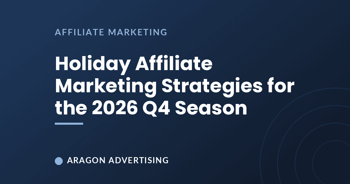 Holiday Affiliate Marketing Strategies for the 2026 Q4 Season